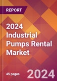 2024 Industrial Pumps Rental Global Market Size & Growth Report with Updated Recession Risk Impact- Product Image