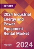 2024 Industrial Energy and Power Equipment Rental Global Market Size & Growth Report with Updated Recession Risk Impact- Product Image