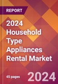 2024 Household Type Appliances Rental Global Market Size & Growth Report with Updated Recession Risk Impact- Product Image