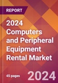 2024 Computers and Peripheral Equipment Rental Global Market Size & Growth Report with Updated Recession Risk Impact- Product Image