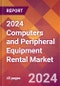 2024 Computers and Peripheral Equipment Rental Global Market Size & Growth Report with Updated Recession Risk Impact - Product Image