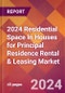 2024 Residential Space In Houses for Principal Residence Rental & Leasing Global Market Size & Growth Report with Updated Recession Risk Impact - Product Image