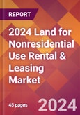 2024 Land for Nonresidential Use Rental & Leasing Global Market Size & Growth Report with Updated Recession Risk Impact- Product Image