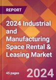 2024 Industrial and Manufacturing Space Rental & Leasing Global Market Size & Growth Report with Updated Recession Risk Impact- Product Image