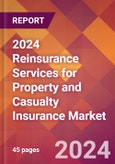 2024 Reinsurance Services for Property and Casualty Insurance Global Market Size & Growth Report with Updated Recession Risk Impact- Product Image