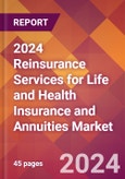 2024 Reinsurance Services for Life and Health Insurance and Annuities Global Market Size & Growth Report with Updated Recession Risk Impact- Product Image
