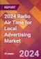 2024 Radio Air Time for Local Advertising Global Market Size & Growth Report with Updated Recession Risk Impact - Product Image