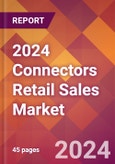2024 Connectors Retail Sales Global Market Size & Growth Report with Updated Recession Risk Impact- Product Image