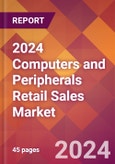 2024 Computers and Peripherals Retail Sales Global Market Size & Growth Report with Updated Recession Risk Impact- Product Image