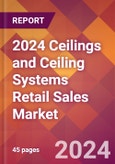 2024 Ceilings and Ceiling Systems Retail Sales Global Market Size & Growth Report with Updated Recession Risk Impact- Product Image