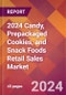 2024 Candy, Prepackaged Cookies, and Snack Foods Retail Sales Global Market Size & Growth Report with Updated Recession Risk Impact - Product Image
