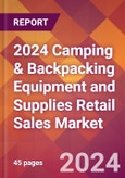 2024 Camping & Backpacking Equipment and Supplies Retail Sales Global Market Size & Growth Report with Updated Recession Risk Impact- Product Image