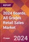2024 Boards, All Grades Retail Sales Global Market Size & Growth Report with Updated Recession Risk Impact - Product Image