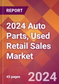 2024 Auto Parts, Used Retail Sales Global Market Size & Growth Report with Updated Recession Risk Impact- Product Image