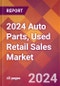 2024 Auto Parts, Used Retail Sales Global Market Size & Growth Report with Updated Recession Risk Impact - Product Thumbnail Image