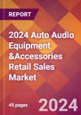2024 Auto Audio Equipment &Accessories Retail Sales Global Market Size & Growth Report with Updated Recession Risk Impact- Product Image
