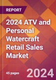 2024 ATV and Personal Watercraft Retail Sales Global Market Size & Growth Report with Updated Recession Risk Impact- Product Image