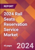 2024 Rail Seats Reservation Service Global Market Size & Growth Report with Updated Recession Risk Impact- Product Image