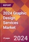2024 Graphic Design Services Global Market Size & Growth Report with Updated Recession Risk Impact - Product Thumbnail Image