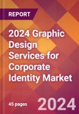 2024 Graphic Design Services for Corporate Identity Global Market Size & Growth Report with Updated Recession Risk Impact- Product Image