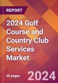 2024 Golf Course and Country Club Services Global Market Size & Growth Report with Updated Recession Risk Impact- Product Image