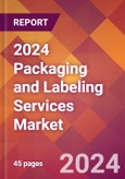 2024 Packaging and Labeling Services Global Market Size & Growth Report with Updated COVID-19 & Recession Risk Forecasts- Product Image