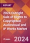 2024 Outright Sale of Rights to Copyrighted Audiovisual and IP Works Global Market Size & Growth Report with Updated Recession Risk Impact - Product Thumbnail Image