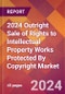 2024 Outright Sale of Rights to Intellectual Property Works Protected By Copyright Global Market Size & Growth Report with Updated Recession Risk Impact - Product Thumbnail Image