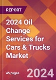 2024 Oil Change Services for Cars & Trucks Global Market Size & Growth Report with Updated Recession Risk Impact- Product Image