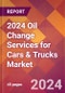 2024 Oil Change Services for Cars & Trucks Global Market Size & Growth Report with Updated Recession Risk Impact - Product Image