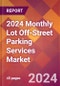 2024 Monthly Lot Off-Street Parking Services Global Market Size & Growth Report with Updated Recession Risk Impact - Product Thumbnail Image