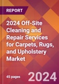 2024 Off-Site Cleaning and Repair Services for Carpets, Rugs, and Upholstery Global Market Size & Growth Report with Updated Recession Risk Impact- Product Image