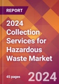 2024 Collection Services for Hazardous Waste Global Market Size & Growth Report with Updated Recession Risk Impact- Product Image