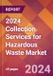 2024 Collection Services for Hazardous Waste Global Market Size & Growth Report with Updated Recession Risk Impact - Product Thumbnail Image