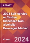 2024 Self-service or Cashier Dispensed Non-alcoholic Beverages Global Market Size & Growth Report with Updated Recession Risk Impact- Product Image