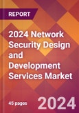 2024 Network Security Design and Development Services Global Market Size & Growth Report with Updated Recession Risk Impact- Product Image