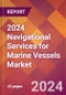 2024 Navigational Services for Marine Vessels Global Market Size & Growth Report with Updated Recession Risk Impact - Product Image