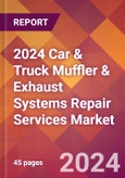 2024 Car & Truck Muffler & Exhaust Systems Repair Services Global Market Size & Growth Report with Updated Recession Risk Impact- Product Image