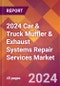 2024 Car & Truck Muffler & Exhaust Systems Repair Services Global Market Size & Growth Report with Updated Recession Risk Impact - Product Image