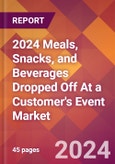 2024 Meals, Snacks, and Beverages Dropped Off At a Customer's Event Global Market Size & Growth Report with Updated Recession Risk Impact- Product Image