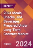 2024 Meals, Snacks, and Beverages Prepared Under Long-Term Contract Global Market Size & Growth Report with Updated Recession Risk Impact- Product Image