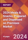 2024 Meals & Snacks, Prepared and Dispensed on Premises Global Market Size & Growth Report with Updated Recession Risk Impact- Product Image