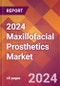 2024 Maxillofacial Prosthetics Global Market Size & Growth Report with Updated Recession Risk Impact - Product Image