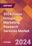 2024 Focus Groups Marketing Research Services Global Market Size & Growth Report with Updated Recession Risk Impact- Product Image