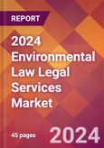 2024 Environmental Law Legal Services Global Market Size & Growth Report with Updated Recession Risk Impact- Product Image