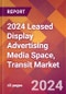 2024 Leased Display Advertising Media Space, Transit Global Market Size & Growth Report with Updated Recession Risk Impact - Product Thumbnail Image