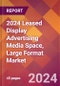 2024 Leased Display Advertising Media Space, Large Format Global Market Size & Growth Report with Updated Recession Risk Impact - Product Image