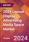 2024 Leased Display Advertising Media Space Global Market Size & Growth Report with Updated Recession Risk Impact - Product Thumbnail Image