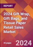 2024 Gift Wrap, Gift Bags, and Tissue Paper Retail Sales Global Market Size & Growth Report with Updated Recession Risk Impact- Product Image