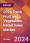 2024 Fresh Fruit and Vegetables Retail Sales Global Market Size & Growth Report with Updated Recession Risk Impact - Product Thumbnail Image